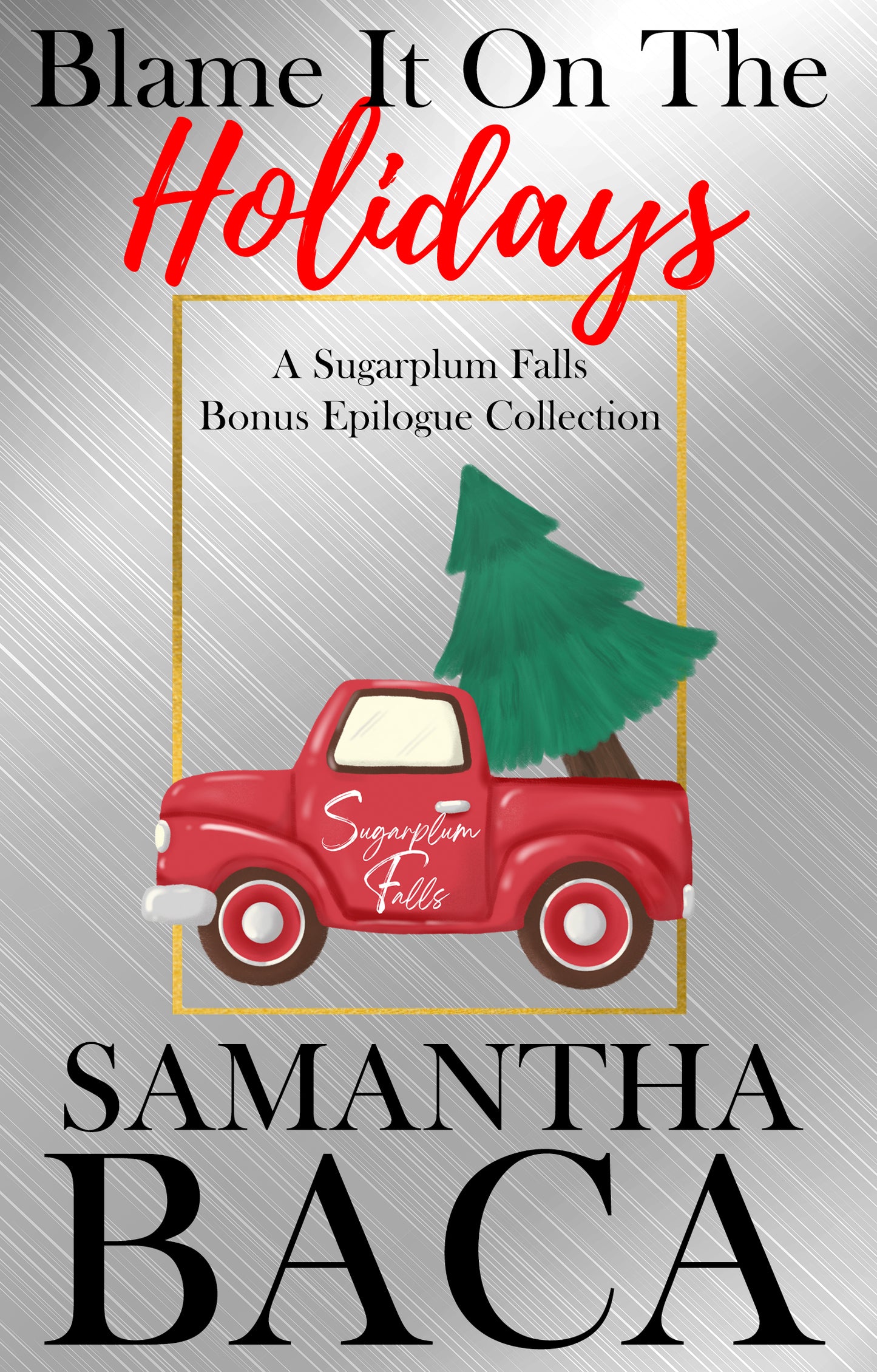 Blame It On The Holidays A Sugarplum Falls Bonus Epilogue Collection